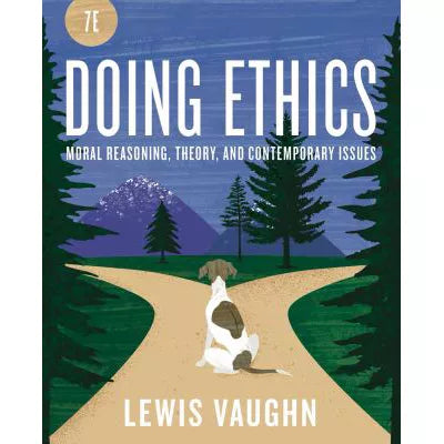 Doing Ethics: Moral Reasoning &amp; Contemporary Moral Issues